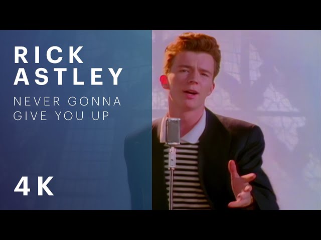 tiklocker_Rick Astley - Never Gonna Give You Up (Official Video) (4K Remaster).mp4